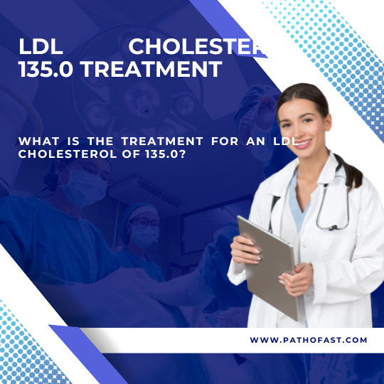 What treatment options are available for a LDL Cholesterol of 135.0